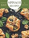 Oh! 1001 Homemade Spinach Recipes: Home Cooking Made Easy with Homemade Spinach Cookbook!