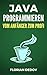 Java Programmieren - Vom Anfänger zum Profi: Der schnelle Einstieg (German Edition)