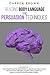 Reading Body Language & Persuasion Techniques: The Ultimate Guide to Analyze People, How to Influence Human Behavior With Subliminal Manipulation, Covert Nlp, Dark Psychology Secrets & Mind Control