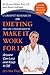 Current Research on Dieting and Proven Ways to Make It Work for Life: Anyone Can Lose and Keep It Off (It’s Not That Hard Really)