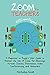 Zoom for Teachers (2020 and Beyond): A Beginner to Expert User Guide to Master the Use of Zoom for Meetings, Virtual Classes, Businesses, Video Conferencing, and Webinars