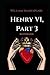 King Henry The Sixth, Part 3 By William Shakespeare: Illustrated Edition