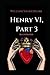King Henry The Sixth, Part 3 By William Shakespeare: Illustrated Edition