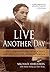 Live Another Day: How I Survived the Holocaust and Realized the American Dream