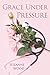 Grace Under Pressure