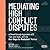Mediating High Conflict Disputes: A Breakthrough Approach with Tips and Tools and the New Ways for Mediation Method