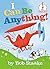 I Can Be Anything! (Beginner Books)