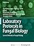 Laboratory Protocols in Fungal Biology: Current Methods in Fungal Biology