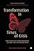 Transformation in Times of Crisis: Eight Principles for Creating Opportunities and Value in the Post-Pandemic World
