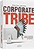Corporate Tribe: Modelle und Werkzeuge für Führung, Management und Organisation