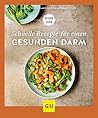 Schnelle Rezepte für einen gesunden Darm Schnelle Rezepte für einen gesunden Darm