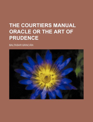 The Courtiers Manual Oracle or the Art of Prudence