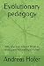 Evolutionary pedagogy: Why one size doesn’t fit all in raising and educating children