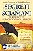 "I Segreti degli Sciamani. Il risveglio al mondo degli Spiriti. La guida che svela i riti e le pratiche sciamaniche. Con CD-Audio"