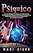 Psíquico: Una guía de desarrollo psíquico para aprovechar su habilidad para la telepatía, la intuición, la lectura del aura, la clarividencia, la ... con sus guías espirituales (Spanish Edition)