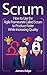 Scrum: How to Use the Agile Framework Called Scrum to Produce Faster While Increasing Quality