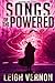 Songs of the Powered: An Action Thriller Novel (Justin Lakes Urban Fantasy Thriller Series)