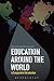 BLOOMSBURY Education Around The World : A Comparative Introduction