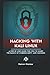 Hacking with Kali Linux: A Step by Step Guide for you to Learn the Basics of CyberSecurity and Hacking