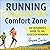 Running Outside the Comfort Zone Lib/E: An Explorer's Guide to the Edges of Running