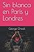 Sin blanca en París y Londres (Spanish Edition)
