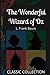 The Wonderful Wizard of Oz: with Illustrations (Classic Collection)