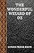 THE WONDERFUL WIZARD OF OZ: BY LYMAN FRANK BAUM (CLASSIC BOOKS)