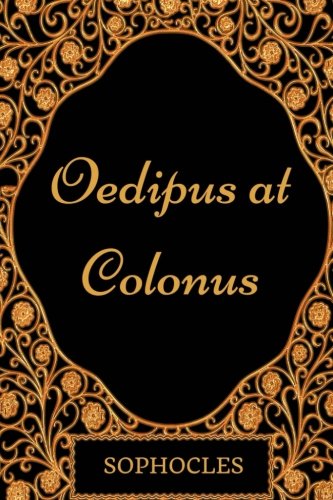 Oedipus at Colonus: By Sophocles - Illustrated