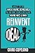 Reinvent Ideal: What to Do When You're Depressed & No One Cares Because You're Not a Chick (The Missing Manuals to Male Success)