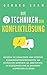 Die 7 Techniken der Konfliktlösung: Meistern Sie gewaltfreie und effektive Kommunikationsfähigkeiten, um alltägliche Konflikte am Arbeitsplatz, in ... zu lösen (Germanic Languages Edition)