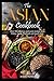 The Asian cookbook: Over 100 delicious and exotic recipes from China, Japan, Thailand and much more