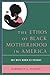 The Ethos of Black Motherho...