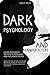DARK PSYCHOLOGY AND MANIPULATION: Learn the hidden secrets to persuade and influence people. Avoid the risk of gaslighting by becoming aware of the arts of persuasion, hypnosis and body language