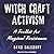 Witchcraft Activism Lib/E: A Toolkit for Magical Resistance