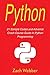 Python: 21 Sample Codes And Advance Crash Course Guide In Python Programming