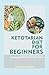 KETOTARIAN DIET FOR BEGINNE...