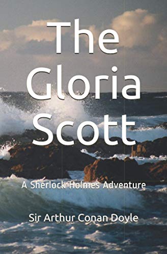 The Gloria Scott: A Sherlock Holmes Adventure