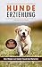 Hundeerziehung: Vom Welpen ...