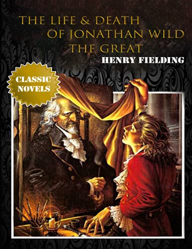 The Life & Death of Jonathan Wild the Great: