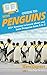 HowExpert Guide to Penguins: 101+ Lessons to Learn about and Love Penguins from A to Z