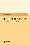 Approaches to the World: The Multiple Dimensions of the Social