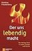 Der uns lebendig macht: Der...