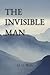 The Invisible Man: A Grotesque Romance by H.G. Wells Science Fiction