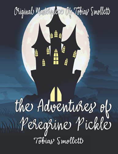 The Adventures of Peregrine Pickle By Tobias Smollett Annotated.
