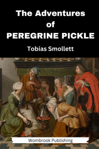 The Adventures of Peregrine Pickle: A classic loveable rogue story
