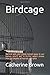Birdcage: We are safe and sound locked away in our homes...aren't we? A thriller which delves into the depths of hatred and spite