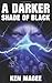 A Darker Shade of Black: Ancient Magic Meets the Internet Book 3