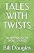 Tales With Twists: An Anthology Of Short Stories