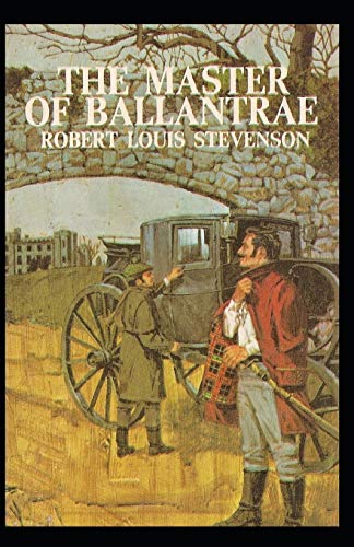 The Master of Ballantrae: Robert Louis Stevenson (Classics, Literature) [Annotated]