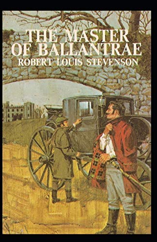 The Master of Ballantrae: Robert Louis Stevenson (Classics, Literature) [Annotated]